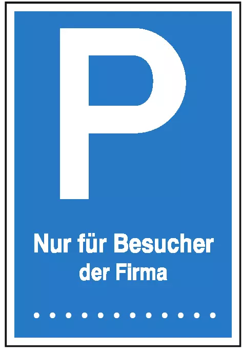Parktplatzreservierungsschild - "Nur für Besucher der Firma..." - Aus Alu 2 mm.
