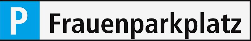 Schild: Parkplatz - "Frauenparkplatz" Aus Aluminium 0,6 mm.