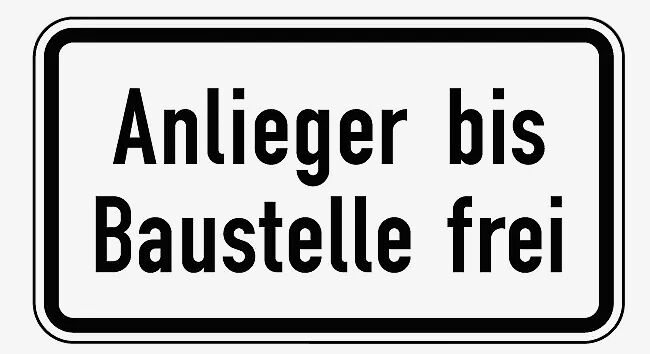 Verkehrszeichen: Anlieger bis Baustelle frei