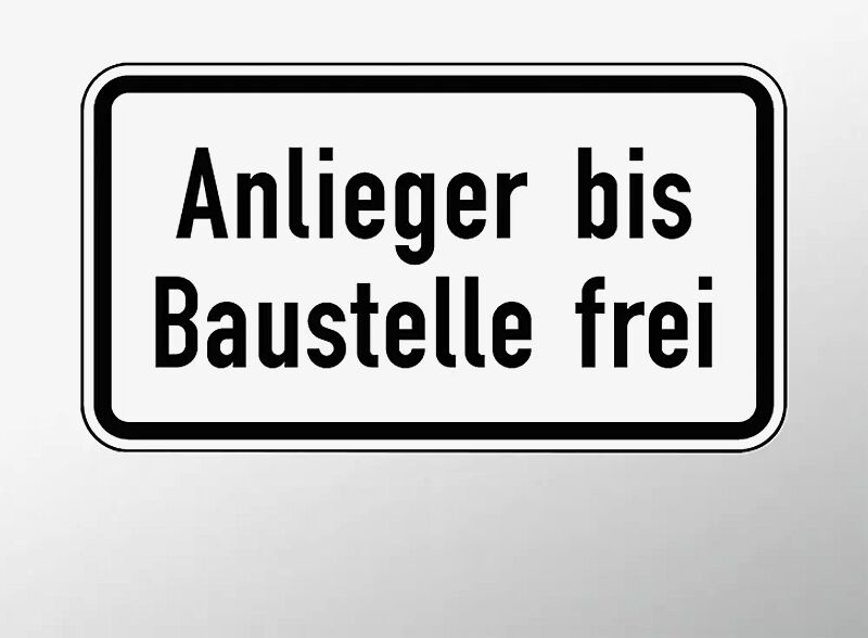 Verkehrszeichen: Anlieger bis Baustelle frei